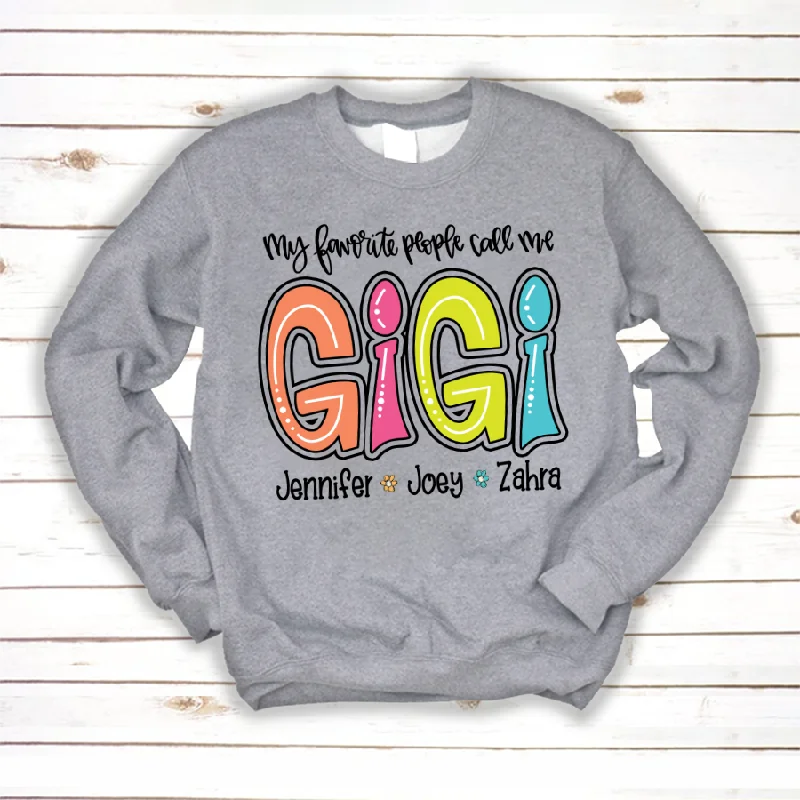 My favorite people call Me Gigi, Mother's Day For Grandma Sweatshirt