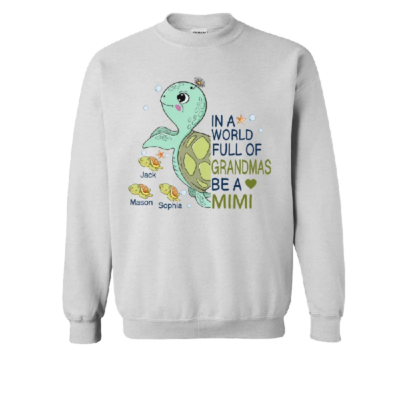 Personalized In a world full of grandmas be a mimi turtle Sweatshirt