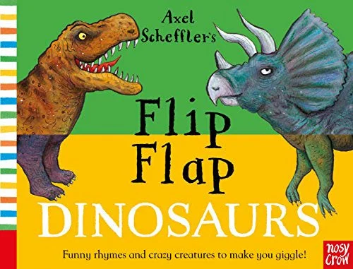 Entertaining tales for children Axel Scheffler's Flip Flap Dinosaurs