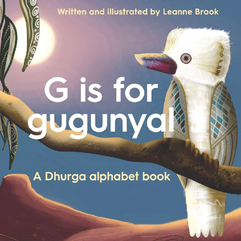 Enchanting fairy tales for children G is for Gugunyal: A Dhurga Alphabet  Book