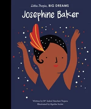Engaging narratives for children Josephine Baker - Little People, Big Dreams