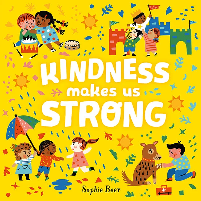 Action-packed adventure books for kidsKindness Makes Us Strong by Sophie Beer