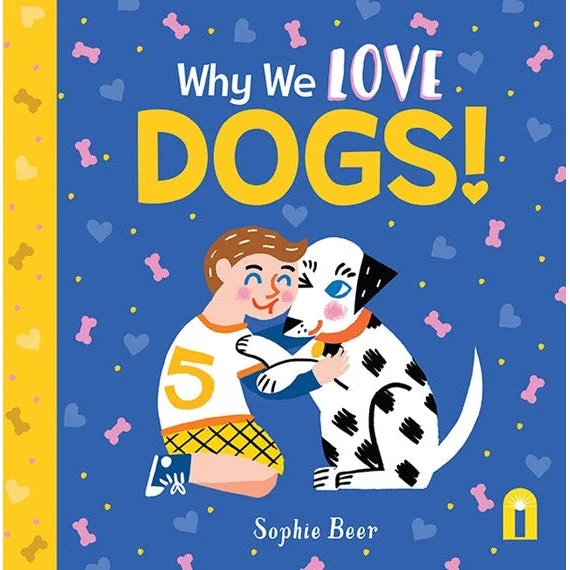 Thought-provoking children's literature Why We Love Dogs! By Sophie Beer