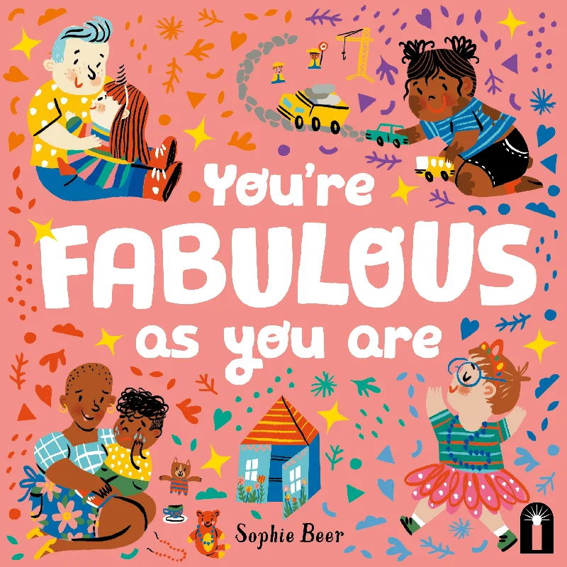 Fun-filled children's books You’re Fabulous As You Are by Sophie Beer